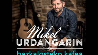 MIKEL URDANGARIN  BAZKALOSTEKO KAFEA [upl. by Eikcor630]