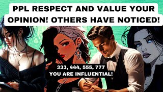 PPL VALUE YOUR OPINIONamp OTHERS HAVE NOTICED🔥You are powerful amp influential 444 555 KEEP SPEAKING [upl. by Nodarse]