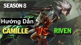 Hướng dẫn Solo Top Camille vs Riven Season 8 [upl. by Sup965]