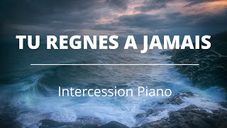 Tu regnes à jamais  Intercession Piano  Instrumental pour prier [upl. by Aleekahs404]