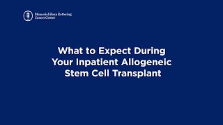 What to Expect During Your Inpatient Allogeneic Stem Cell Transplant [upl. by Aubrey152]