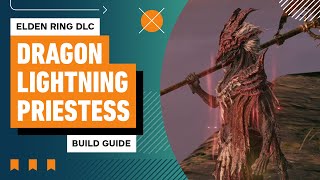 Elden Ring DLC INCREDIBLE Dragon Lightning Priestess Build [upl. by Notlaw]