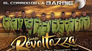 El Corrido De La Barbie Banda La Revoltozza 2018 [upl. by Draillih]