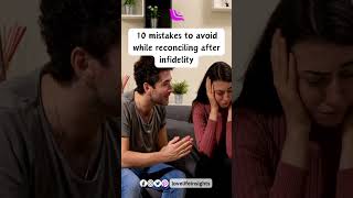 10 Common Marriage Reconciliation Mistakes to Avoid After Infidelity [upl. by Enytnoel107]