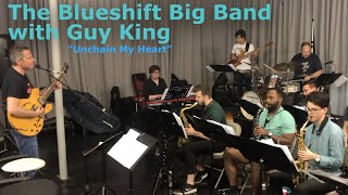 Unchain My Heart  The Blueshift Big Band with Guy King [upl. by Brandon806]