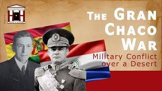 The Gran Chaco War  La Guerra del Chaco History Documentary [upl. by Yasnyl250]