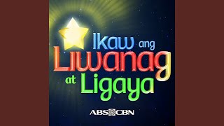 Ikaw ang Liwanag at Ligaya [upl. by Moberg362]