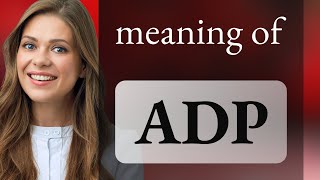 Adp — what is ADP definition [upl. by Nauqed447]