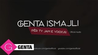 Genta Ismajli  Per Ty Jam e Vdekur Audio [upl. by Arikahc707]