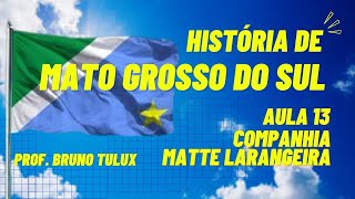 Companhia Matte Larangeira  História de Mato Grosso do Sul [upl. by Roi936]