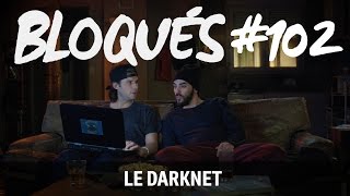 Bloqués 102  Le darknet [upl. by Oaks]