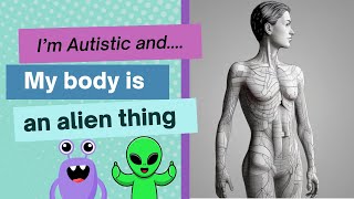 The Autistic Experience of having a disconnected alien body [upl. by Halivah383]