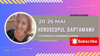 Horoscopul saptamanii 2026 mai 2024 I Astrolog Alexandra Coman [upl. by Noryk850]