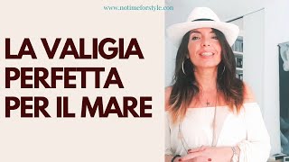 COME FARE LA VALIGIA perfetta per il mare 10 COSE INDISPENSABILI PER UNESTATE CHIC [upl. by Brechtel]