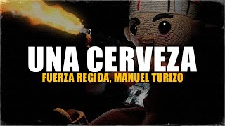 Fuerza Regida Manuel Turizo  UNA CERVEZA Letra que estas haciendo [upl. by Wohlen]