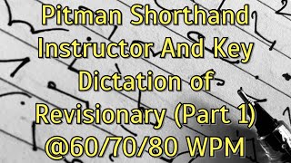 Pitman Shorthand Instructor And Key  Dictation of Revisionary Part 1  607080 WPM [upl. by Maclean620]