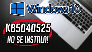 No Puedo Instalar Actualizacion KB5040525 en Windows 10 [upl. by Topliffe424]