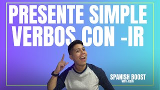 Simple Present in Spanish  Verbs with IR  Spanish Boost With Jesús [upl. by Karame]