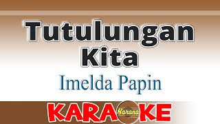 Tutulungan Kita  Imelda Papin Karaoke [upl. by Iuq]