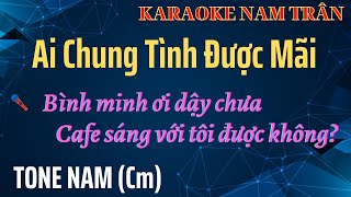 Karaoke Ai Chung Tình Được Mãi Tone Nam Dễ Hát  Nam Trân [upl. by Anis]