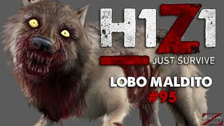 H1Z1  Lobo Maldito 95 [upl. by Aisatsana868]