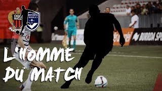 Nice  Bordeaux  lhomme du match [upl. by Arved]