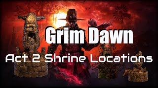 Grim Dawn Act 2 Shrine Locations [upl. by Beeson179]