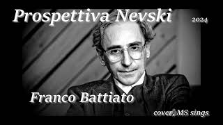 Prospettiva Nevski  Franco Battiato  cover MS sings  con testo in descrizione ita EN [upl. by Retxab]