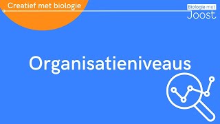 Organisatieniveaus en emergente eigenschappen  Creatief met Biologie [upl. by Saxela]