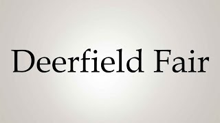 How to Pronounce Deerfield Fair [upl. by Lekkim649]