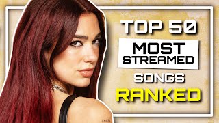 Top 50 MOST STREAMED Songs of ALLTIME RANKED Worst to Best [upl. by Arihaz]