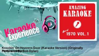 Amazing Karaoke  Knockin On Heavens Door Karaoke Version  Originally Performed By Bob Dylan [upl. by Rednael]