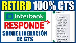 RETIRO 100 CTS INTERBANK RESPONDE SOBRE LA quotLIBERACIÓNquot DEL 100 DE LA CTS [upl. by Anaigroeg]