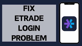 How To Fix Login Issue On Etrade 2024  Etrade Login Error Solved [upl. by Assiluy182]