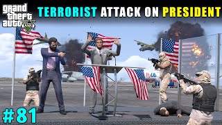 BIGGEST TERRORIST ATTACK ON PRESIDENT  GTA 5 GAMEPLAY 81 [upl. by Iroak491]