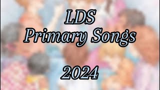 All LDS Primary Songs 2024 [upl. by Akessej]