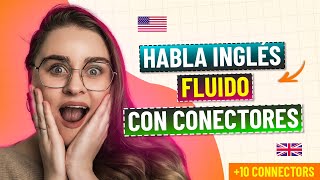 ¿Cómo usar Conectores en inglés para HABLAR Y ESCRIBIR mejor [upl. by Sudbury850]