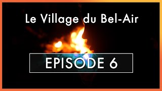 Episode 6 · Ecouter · Le Village du BelAir [upl. by Halilad823]