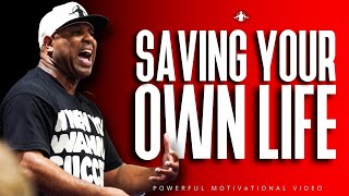 SAVING YOUR OWN LIFE Powerful Motivational Video ERIC THOMAS [upl. by Kohcztiy]