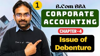 Issue of Debenture  Corporate Accounting Chapter4  BComBBA [upl. by Atikcir]