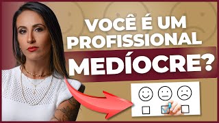 Você é um Profissional Medíocre [upl. by Neeoma759]