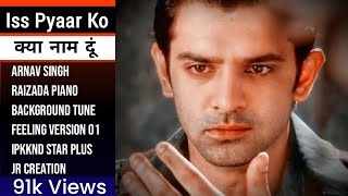 Arnav Singh Raizada  Piano Background Tune  Feeling Version 01  IPKKND  Star Plus  JR Creation [upl. by Nnahtebazile820]