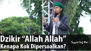 Dzikir “Allah Allah” Kenapa Kok Dipersoalkanᴴᴰ  Sayyid Seif Alwi [upl. by Aristotle]