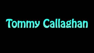 Learn How To Pronounce Tommy Callaghan [upl. by Reviere239]