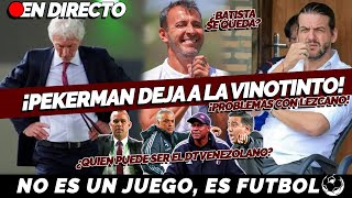 🚨 RENUNCIÓ PEKERMAN A VENEZUELA🇻🇪 POR LEZCANO  ¿QUIEN DEBE SER EL DT DE LA VINOTINTO🇻🇪 AHORA [upl. by Etterraj]