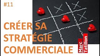 11 CRÉER SA STRATÉGIE COMMERCIALE [upl. by Kurman947]