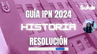 Guía IPN 2024  𝗛𝗜𝗦𝗧𝗢𝗥𝗜𝗔 𝟰  Área Ciencias sociales y administrativas parte 2 [upl. by Kcirderf904]