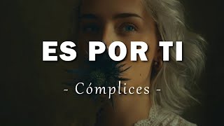 Cómplices  Es Por Ti  Letra [upl. by Aieken331]