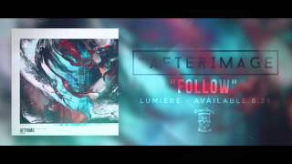 THE AFTERIMAGE  Follow Official [upl. by Constanta]