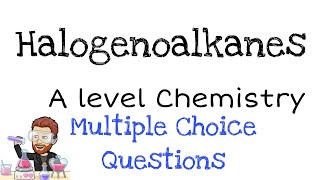 Halogenoalkanes  A level Chemistry  MCQ Walkthrough [upl. by Anaeco983]